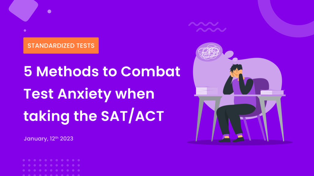 5 Methods to Combat Test Anxiety when taking the SAT/ACT